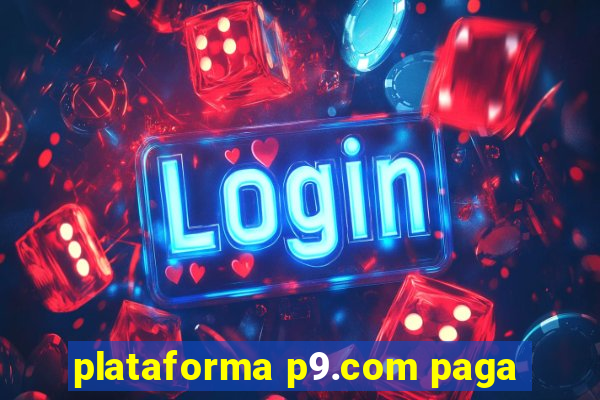 plataforma p9.com paga